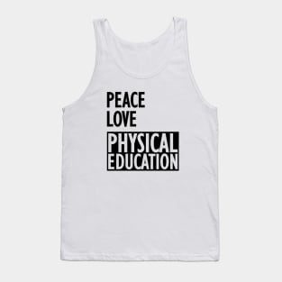 Physical Education - Peace love physical education Tank Top